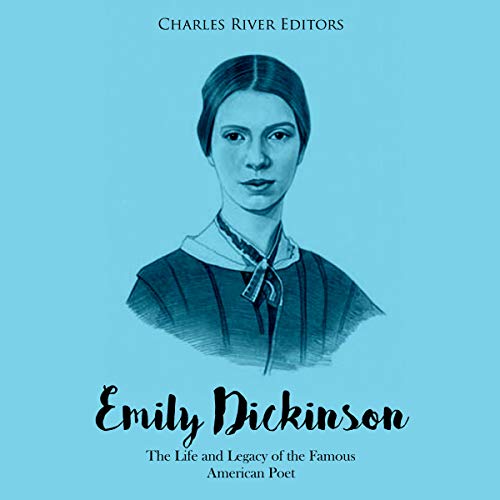 Emily Dickinson: The Life and Legacy of the Famous American Poet