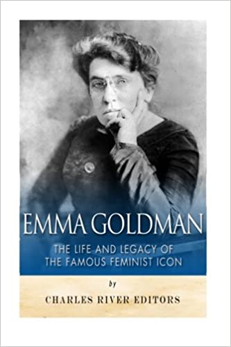 Emma Goldman: The Life and Legacy of the Famous Feminist Icon