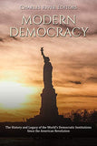 Modern Democracy: The History and Legacy of the World's Democratic Institutions Since the American Revolution