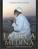 La Meca y Medina: la historia de las ciudades más sagradas del Islam