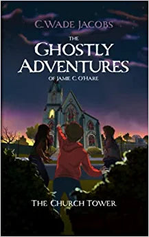 The Ghostly Adventures of Jamie C. O'Hare: The Church Tower