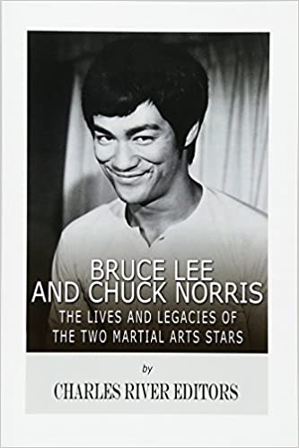 Bruce Lee and Chuck Norris: The Lives and Legacies of the Two Martial Arts Stars