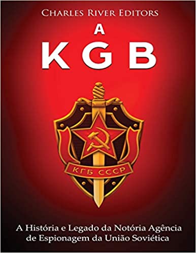 A KGB: A História e Legado da Notória Agência de Espionagem da União Soviética