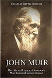 John Muir: The Life and Legacy of America's Most Famous Conservationist