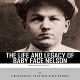 American Outlaws: The Life and Legacy of Baby Face Nelson