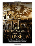 The Circus Maximus and the Colosseum: The History of Ancient Rome's Most Famous Sports Venues