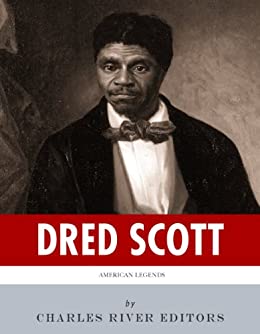 American Legends: The Life of Dred Scott and the Dred Scott Decision