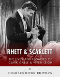 Rhett & Scarlett: The Lives and Legacies of Clark Gable and Vivien Leigh