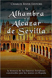 La Alhambra y el Alcázar de Sevilla: la historia de las famosas fortalezas construidas por los moros en España