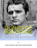 Legends of Hollywood: The Life of Richard Burton