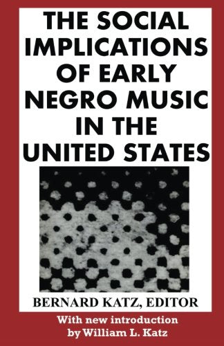 The Social Implications of Early Negro Music in the United States
