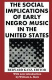 The Social Implications of Early Negro Music in the United States