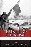 The Greatest Battles in History: The Battle of Stalingrad