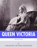 British Legends: The Life and Legacy of Queen Victoria