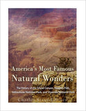 America's Most Famous Natural Wonders: The History of the Grand Canyon, Niagara Falls, Yellowstone National Park, and Yosemite National Park