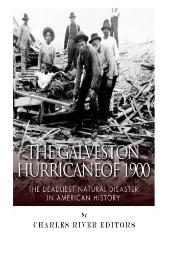 The Galveston Hurricane of 1900: The Deadliest Natural Disaster in American History
