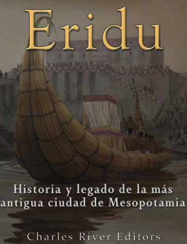 Eridu: Historia y legado de la más antigua ciudad de Mesopotamia
