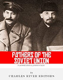 The Fathers of the Soviet Union: The Lives and Legacies of Vladimir Lenin and Joseph Stalin