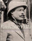 Pancho Villa: The Legendary Life of the Mexican Revolution's Most Famous General