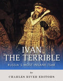 Ivan the Terrible: Russia's Most Insane Tsar