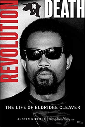 Revolution or Death: The Life of Eldridge Cleaver