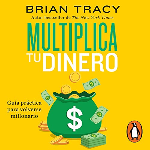 Multiplica Tu Dinero: Guía Práctica Para Volverse Millonario / Get Rich Now: Ear N More Money, Faster and Easier Than Ever Before