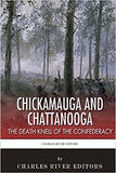 Chickamauga and Chattanooga: The Death Knell of the Confederacy