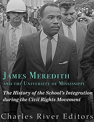 James Meredith and the University of Mississippi: The History of the School's Integration During the Civil Rights Movement