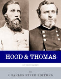 Let Us Die Like Men: The Lives and Legacies of George H. Thomas and John Bell Hood