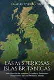 Las misteriosas islas británicas: una colección de misterios, leyendas y fenómenos inexplicables en Gran Bretaña e Irlanda