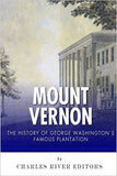 Mount Vernon: The History of George Washington's Famous Plantation