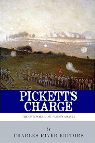 Pickett's Charge: The History and Legacy of the Civil War's Most Famous Assault