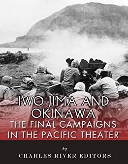 Iwo Jima and Okinawa: The Final Campaigns in the Pacific Theater