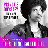 This Thing Called Life: Prince's Odyssey, on and Off the Record