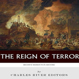 Decisive Moments in History: The Reign of Terror