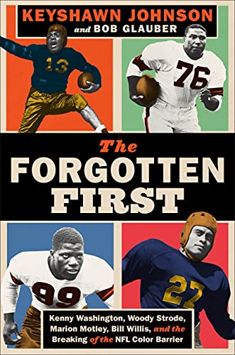 The Forgotten First: Kenny Washington, Woody Strode, Marion Motley, Bill Willis, and the Breaking of the NFL Color Barrier