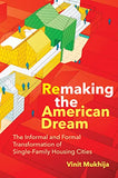 Remaking the American Dream: The Informal and Formal Transformation of Single-Family Housing Cities