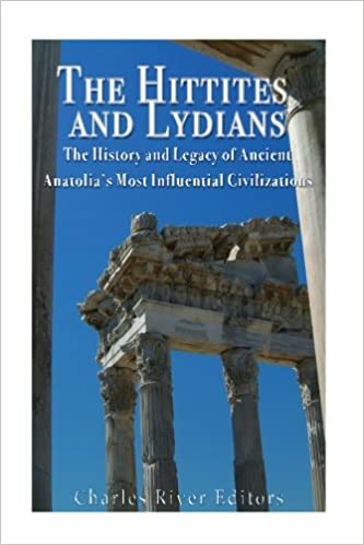 The Hittites and Lydians: The History and Legacy of Ancient Anatolia's Most Influential Civilizations