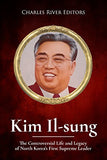 Kim Il-sung: The Controversial Life and Legacy of North Korea's First Supreme Leader