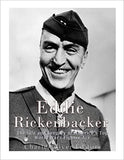 Eddie Rickenbacker: The Life and Legacy of America's Top World War I Fighter Ace