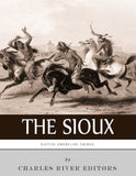 Native American Tribes: The History and Culture of the Sioux