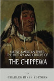 Native American Tribes: The History and Culture of the Chippewa
