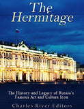 The Hermitage Museum: The History and Legacy of Russia's Famous Art and Culture Icon