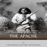 Native American Tribes: The History and Culture of the Apache