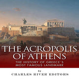 The Acropolis of Athens: The History of Greece's Most Famous Landmark