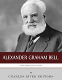 Legendary Scientists: The Life and Legacy of Alexander Graham Bell