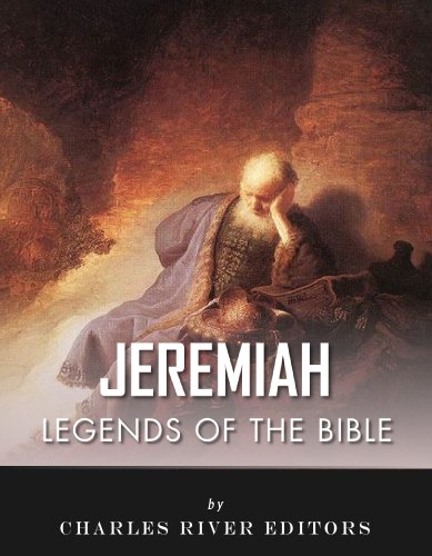 Legends of the Bible: The Life and Legacy of the Prophet Jeremiah