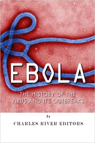 Ebola: The History of the Virus and Its Outbreaks