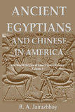 Ancient Egyptians And Chinese In America: Old World Origins of American Civilization, Volume 1