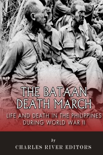 The Bataan Death March: Life and Death in the Philippines During World War II